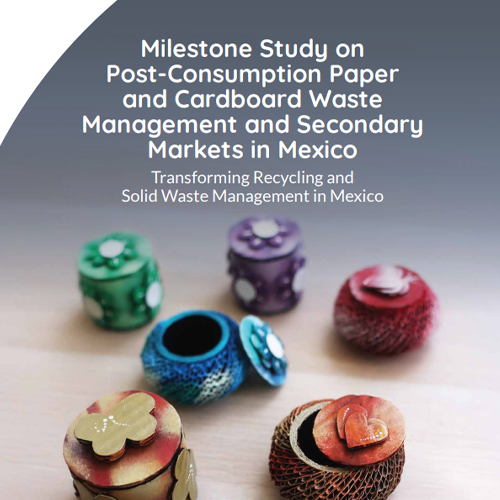 Milestone Study on Post-Consumption Paper and Cardboard Waste Management and Secondary Markets in Mexico — Full Report