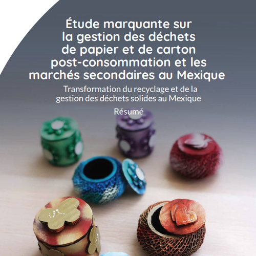 Étude marquante sur la gestion des déchets de papier et de carton post-consommation et les marchés secondaires au Mexique – Résumé